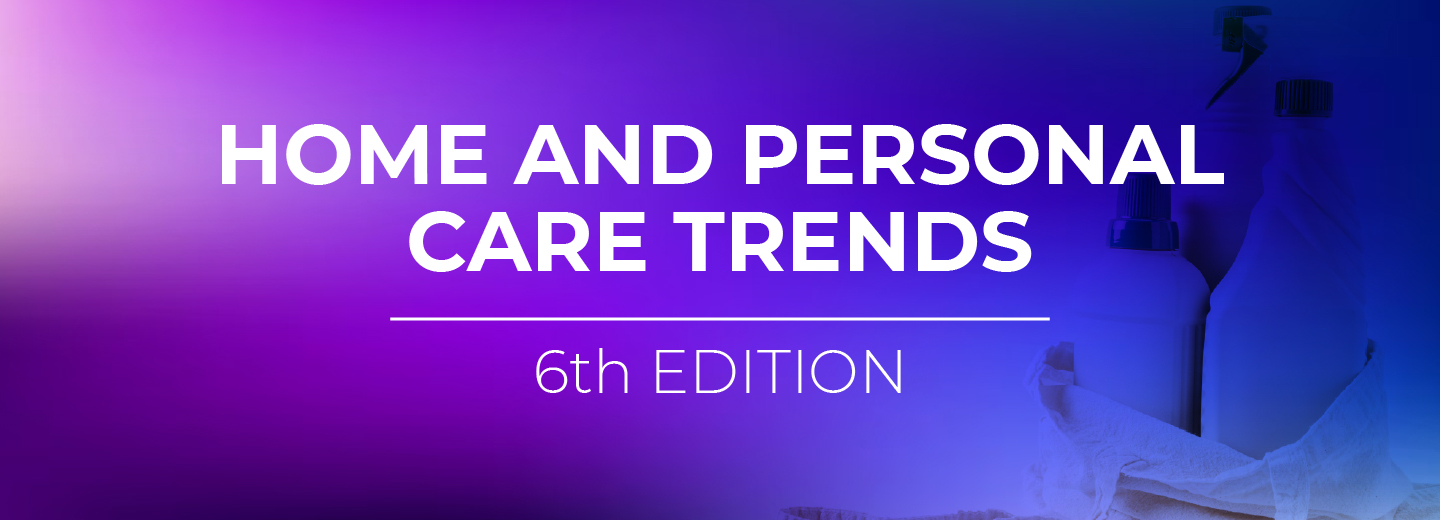 Home and Personal Care Trends - Sixth Edition